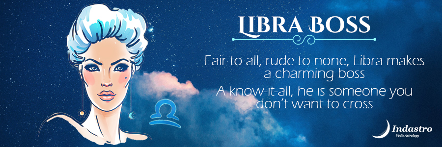 LiCharming Libra boss is not very aggressive & keen on creating a placid atmosphere at workplace. Prefers teamwork than Solo.