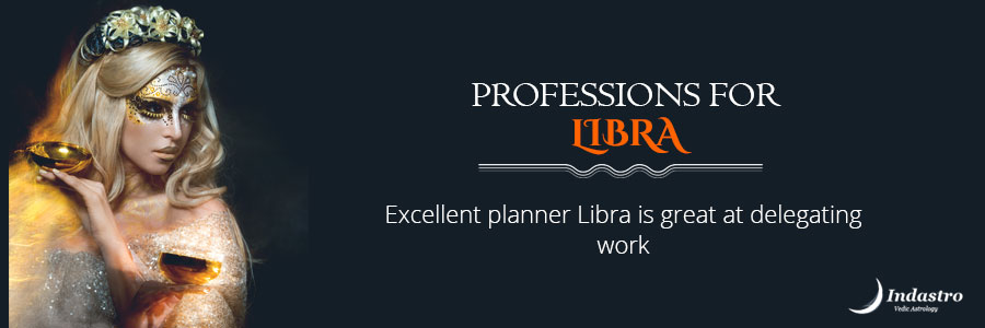 Justice & Fairness is one of the core values of Libra, so the best professions for Libra could be related to Judiciary, Legal matters.