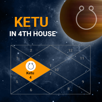 Ketu in Fourth House