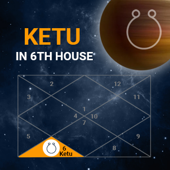 Ketu in Sixth House