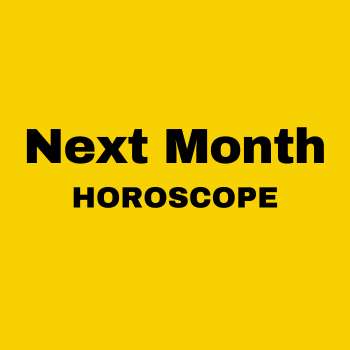  Next Month Horoscope